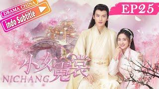 【INDO SUB】Ni Chang丨小女霓裳 丨Ep25丨Chinese costume romance top丨Drama China