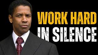 WORK HARD IN SILENCE | DENZEL WASHINGTON MOTIVATIONAL SPEECH | MOTIVATION PODCAST