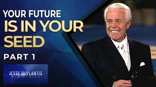 Your Future Is In Your Seed, Part 1 | Jesse Duplantis