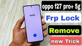 oppo f27 pro plus 5g frp lock kaise tode | cph2643 frp unlock without pc 2024 | all oppo frp unlock