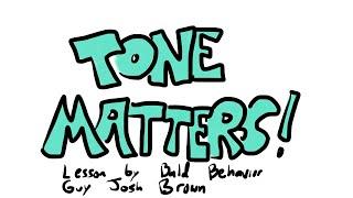 Tone Matters!  How we say it is more important that the words we use