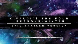 Vivaldi's Four Seasons: Winter - Epic Trailer Version