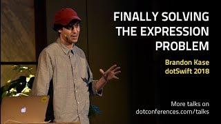 dotSwift 2018 - Brandon Kase - Finally Solving the Expression Problem