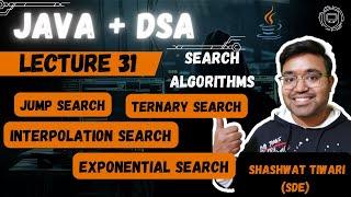 L -31 Ternary search, jump search, interpolation search, exponential search | Java plus DSA | FAANG