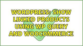 Wordpress: Show linked products using wp query and woocommerce