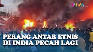 INDIA MENGERIKAN! Pertempuran Antar Etnis Pecah, Pasukan Dikerahkan