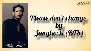 jungkook please don't change easy lyrics _ BTS _(Golden album)