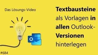 Das #Lösungsvideo 684: Textbausteine als Vorlagen in Outlook-Versionen