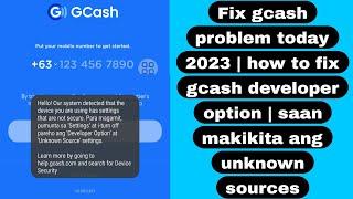 Fix gcash problem today 2023 | how to fix gcash developer option | saan makikita ang unknown sources