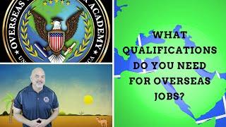 What qualifications are needed for overseas contract jobs?