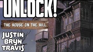 UNLOCK! The House on the Hill | Justin, Bryn, Travis