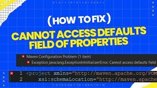 Cannot access defaults field of Properties || Eclipse Maven Project Pom.xml Error Solution in 2023