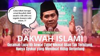 Ceramah Lucu Kh Anwar Zahid Nikmat Allah Tak Terhitung, Hanya Syukur yang Membuat Hidup Beruntung