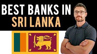  The 3 Best Banks in Sri Lanka (Full Guide) - Open Bank Account