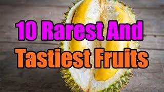 Rarest And Tastiest Fruits In The World