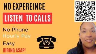 Listen to Calls - No Phone (Experience) Hourly Pay - Hiring ASAP! New Company