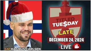  Magnus Carlsen | Titled Tuesday Late | December 24, 2024 | chesscom