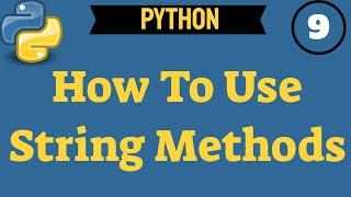  Python: How To Use String Methods | (Video 222)