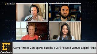 Curve Finance CEO Egorov Sued by 3 DeFi-Focused Venture Capital Firms