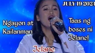 JULY 19 2024 | JELANE | NGAYON AT KAILANMAN  | TAWAG NG TANGHALAN | SHOWTIME