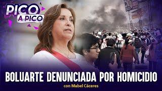 Boluarte denunciada por homicidio | Pico a Pico con Mabel Cáceres