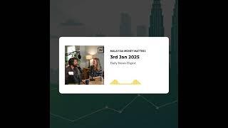 Malaysia Money Matters 3rd Jan 2025 | Financial News Digest Podcast