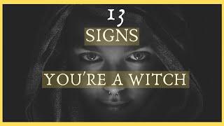 13 Signs You Might be a Witch or You Have a Witch Powers