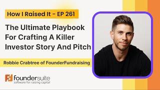 The Ultimate Playbook For Crafting A Killer Investor Story: Robbie Crabtree of Founder Fundraising