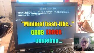 Linux GRUB Fehler ERROR ► "Minimal bash-like..." ► umgehen...bypass