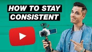 How to Stay Consistent on YouTube — 3 Tips