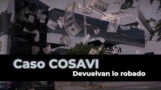 Caso COSAVI: devuelvan lo robado (2024)