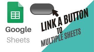 Button links to Multiple Google Sheets