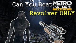 Can You Beat Metro Last Light Revolver ONLY?