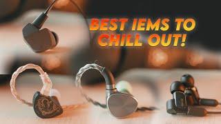 [Ultimate] IEMS for Chilling Out!