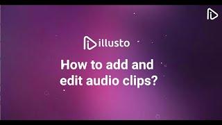 How to add and edit audio clips in videos | illusto free editing software tutorial