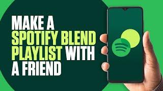 How to Make a Spotify Blend Playlist With Friends
