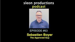 Sebastien Boyer - The Approved Guy | Ep. 63, sleon productions Podcast