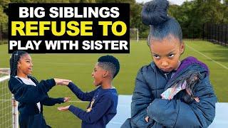 Big Siblings REFUSE To Play With Sister & REFUSE To Learn Their Lesson