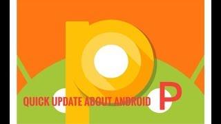 Quick Update About Android P | Release date , Features and more