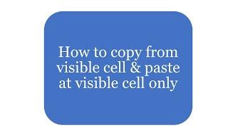 How to copy from visible cell & paste at visible cell only in Microsoft Excel