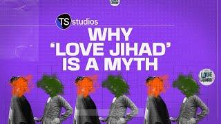 Why 'Love Jihad' Is A Myth