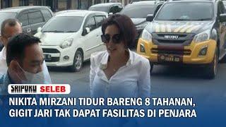 Nikita Mirzani Tidur Bareng 8 Tahanan, Gigit Jari tak Dapat Fasilitas di Penjara