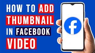 How to Add Thumbnail in  Facebook Video - Quick Guide