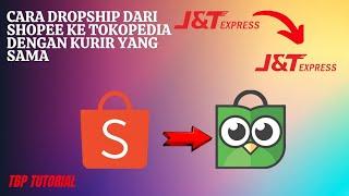 CARA DROPSHIP DARI SHOPEE KE TOKOPEDIA DENGAN EKSPEDISI/KURIR YANG SAMA