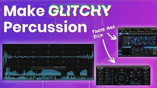 My FAVORITE Plugins For Glitchy Percussion Loops  | A Sound Design Tutorial