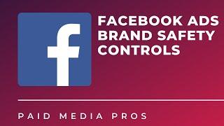Facebook Brand Safety Controls