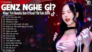 Lướt Sóng Đạp Mây Remix  BXH Nhạc Trẻ Remix Hot Trend Hiện Nay - Top15 Bản EDM TikTok Hay Nhất 2024