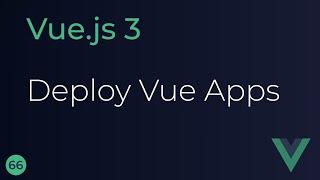 Vue JS 3 Tutorial - 66 - Deploying Vue Applications