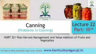 #HORT321 Lecture 22 Canning Part 3rd | Problems in Canning | डिब्बाबंदी भाग -3