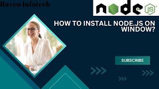 How to install Nodejs on Window? |Step By Step Guide| Raven Infotech